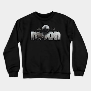 Go to the moon! Crewneck Sweatshirt